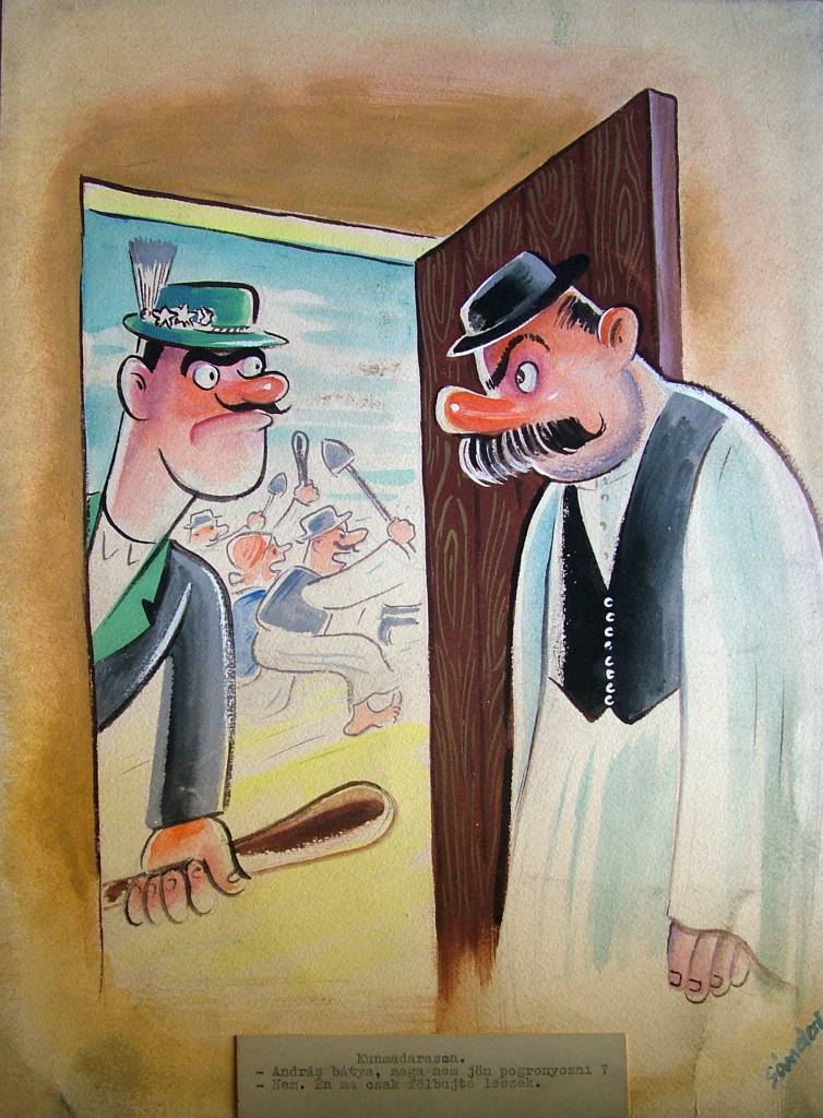 Sándor Károly - András bátya, maga nem jön pogronyozni? - Nem. Én ma csak fölbújtó leszek.